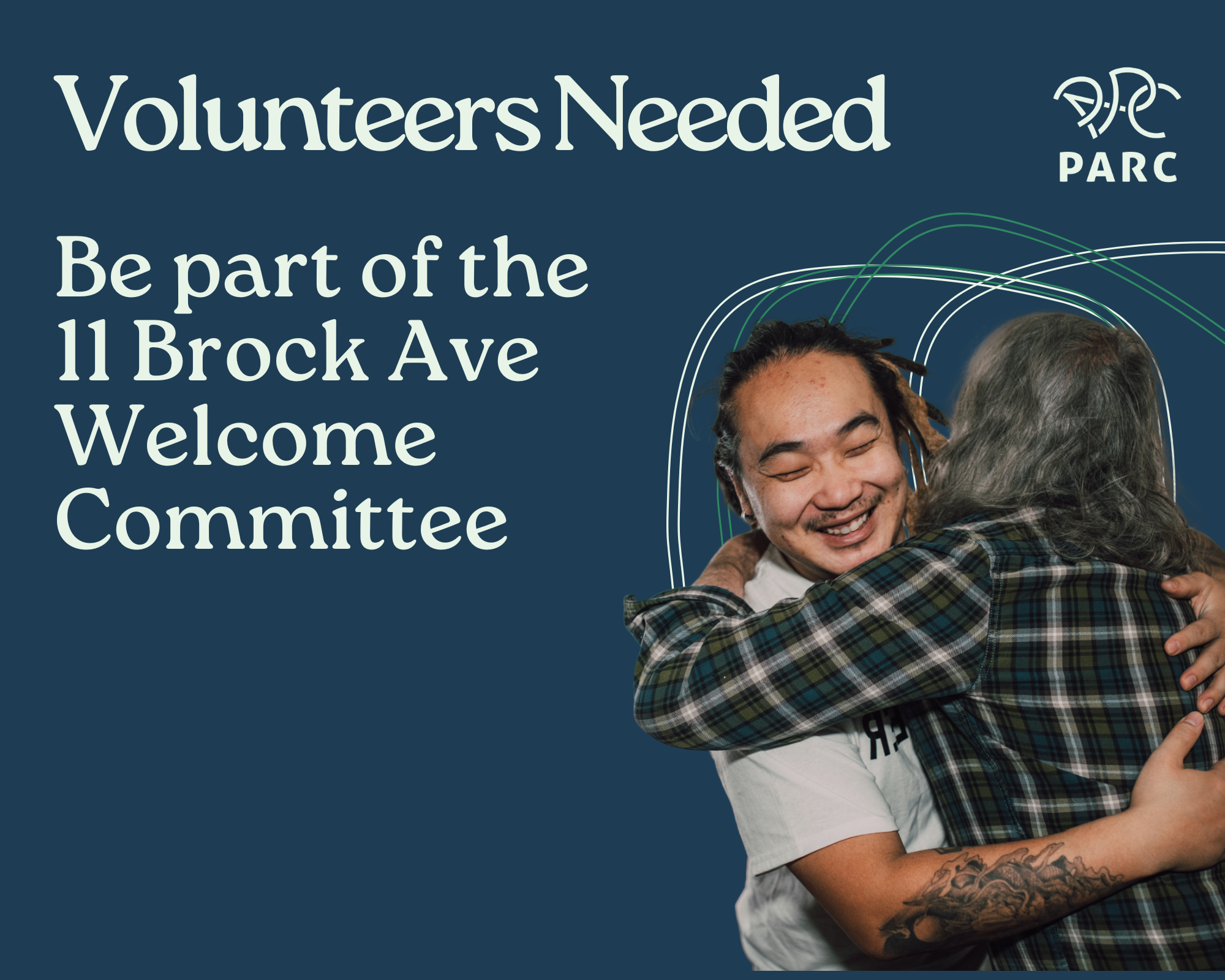 Two people share a warm embrace. One person wears a plaid shirt and has their eyes closed in a genuine smile. Text reads "Volunteers Needed: Be part of the 11 Brock Ave Welcome Committee" with the PARC logo in the corner. Curved green and white lines add movement to the dark teal background.